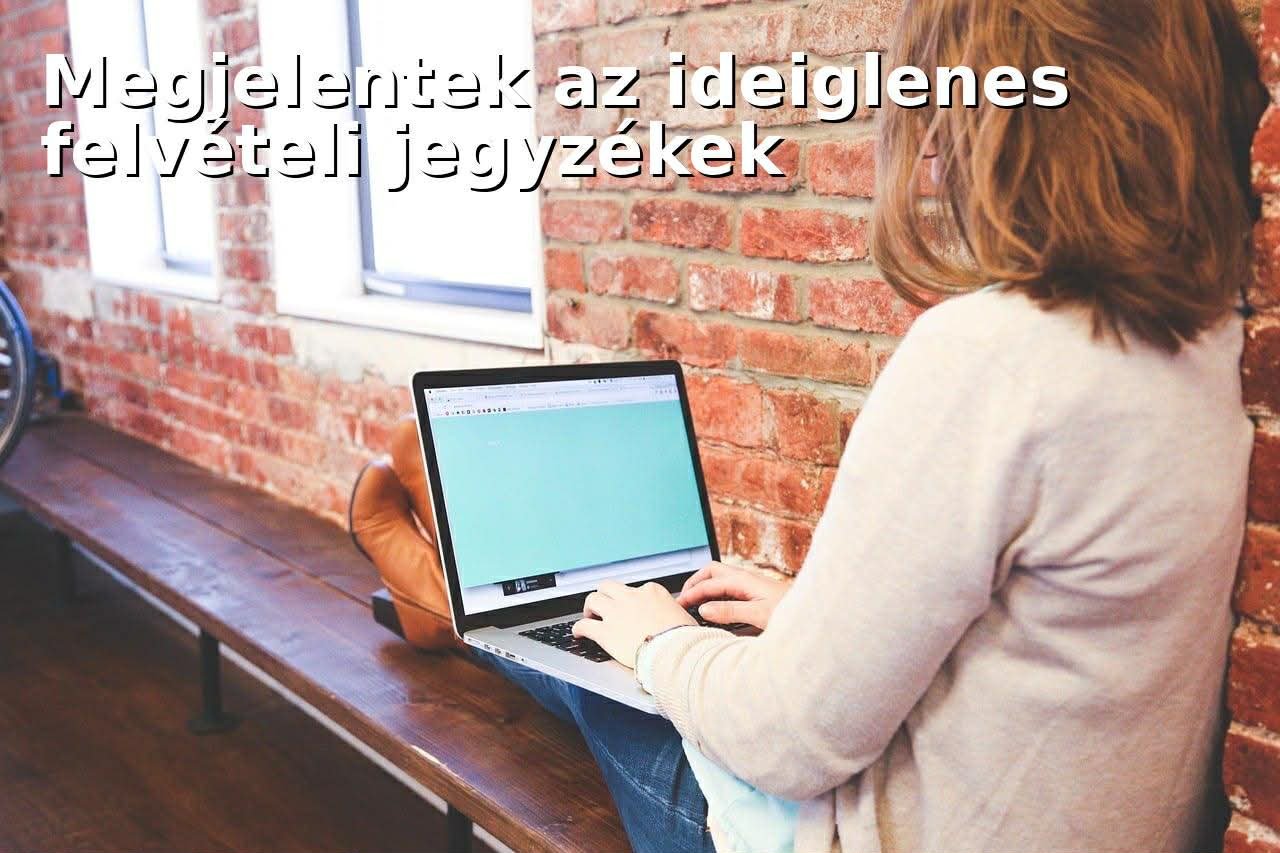 Izgalmas hetek felvételizőknek  már elérhetők az ideiglenes listák